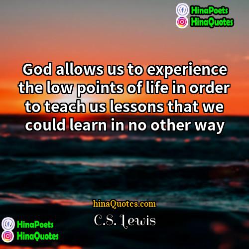 CS Lewis Quotes | God allows us to experience the low